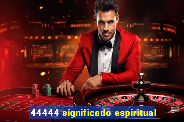 44444 significado espiritual